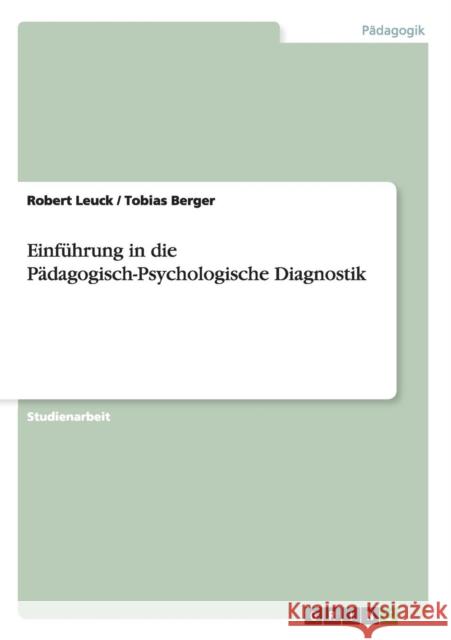 Einführung in die Pädagogisch-Psychologische Diagnostik Leuck, Robert 9783640536207 Grin Verlag - książka