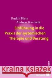 Einführung in die Praxis der systemischen Therapie und Beratung Klein, Rudolf Kannicht, Andreas  9783896705716 Carl-Auer-Systeme - książka