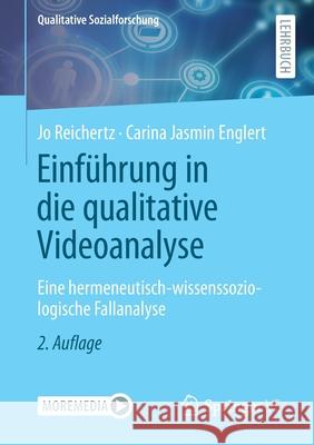 Einführung in Die Qualitative Videoanalyse: Eine Hermeneutisch-Wissenssoziologische Fallanalyse Reichertz, Jo 9783658335984 Springer vs - książka