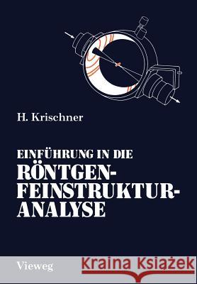 Einführung in Die Röntgenfeinstrukturanalyse: Lehrbuch Für Physiker, Chemiker, Physikochemiker, Metallurgen, Kristallographen Und Mineralogen Im 2. St Krischner, Harald 9783322989734 Vieweg+teubner Verlag - książka