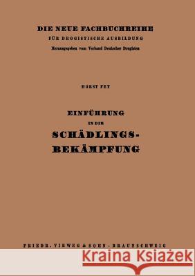 Einführung in Die Schädlingsbekämpfung: Folge a Fey, Horst 9783663004707 Vieweg+teubner Verlag - książka