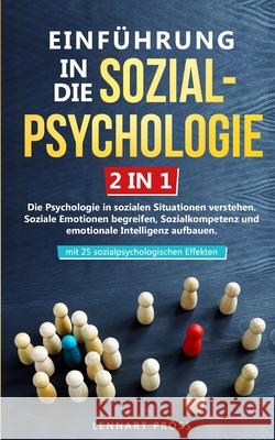 Einführung in die Sozialpsychologie - 2 in 1: Die Psychologie in sozialen Situationen verstehen. Soziale Emotionen begreifen, Sozialkompetenz und emot Pross, Lennart 9783967160291 Personal Growth Hackers - książka