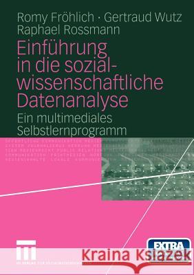 Einführung in Die Sozialwissenschaftliche Datenanalyse: Ein Multimediales Selbstlernprogramm Fröhlich, Romy 9783531145907 Vs Verlag F R Sozialwissenschaften - książka