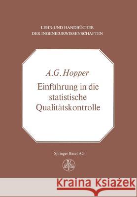 Einführung in die Statistische Qualitätskontrolle A.G. Hopper 9783034858755 Springer Basel - książka
