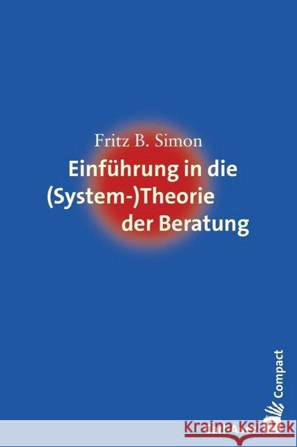 Einführung in die (System-) Theorie der Beratung Simon, Fritz B. 9783849700317 Carl-Auer - książka