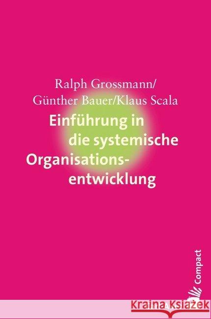 Einführung in die systemische Organisationsentwicklung Grossmann, Ralph; Bauer, Günther; Scala, Klaus 9783849700560 Carl-Auer - książka