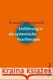 Einführung in die systemische Paartherapie Welter-Enderlin, Rosmarie   9783896704726 Carl-Auer-Systeme - książka