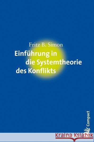 Einführung in die Systemtheorie des Konflikts Simon, Fritz B.   9783896707468 Carl-Auer-Systeme - książka