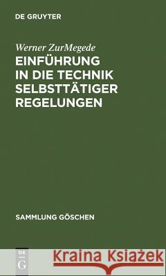 Einführung in Die Technik Selbsttätiger Regelungen Zurmegede, Werner 9783111009254 Walter de Gruyter - książka