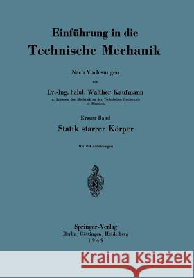 Einführung in Die Technische Mechanik Nach Vorlesungen: Erster Band: Statik Starrer Körper Kaufmann, Walther 9783642529160 Springer - książka