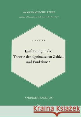 Einführung in Die Theorie Der Algebraischen Zahlen Und Funktionen Eichler, M. 9783034869478 Birkhauser - książka