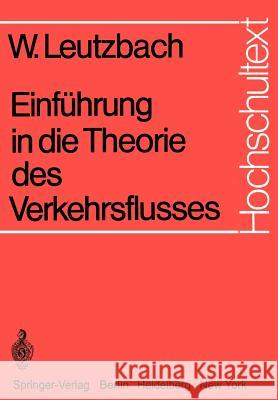 Einführung in Die Theorie Des Verkehrsflusses Leutzbach, Wilhelm 9783540057246 Springer - książka