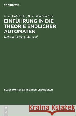 Einführung in Die Theorie Endlicher Automaten Kobrinski, N. E. 9783112483350 de Gruyter - książka