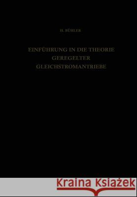 Einführung in Die Theorie Geregelter Gleichstromantriebe Bühler, H. 9783034871686 Birkhauser - książka