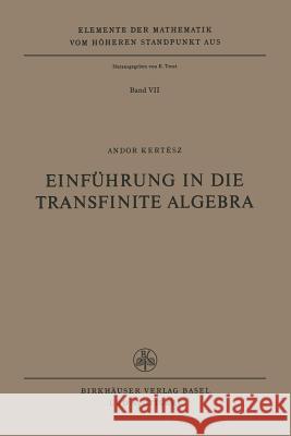 Einführung in die Transfinite Algebra A. Kertesz 9783764307356 Birkhauser Verlag AG - książka