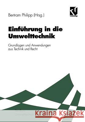 Einführung in Die Umwelttechnik: Grundlagen Und Anwendungen Aus Technik Und Recht Bertram, Philipp 9783528147778 Vieweg+teubner Verlag - książka