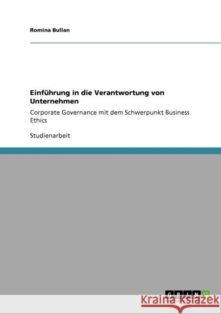 Einführung in die Verantwortung von Unternehmen: Corporate Governance mit dem Schwerpunkt Business Ethics Bullan, Romina 9783640155941 Grin Verlag - książka