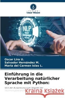 Einf?hrung in die Verarbeitung nat?rlicher Sprache mit Python Oscar Lir Salvador Hern?nde Maria del Carmen Isla 9786209342035 Verlag Unser Wissen - książka
