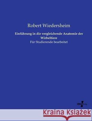 Einführung in die vergleichende Anatomie der Wirbeltiere Wiedersheim, Robert 9783737207935 Vero Verlag in hansebooks GmbH - książka