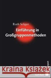 Einführung in Großgruppenmethoden Seliger, Ruth   9783896706188 Carl-Auer-Systeme - książka