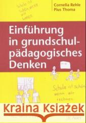 Einführung in grundschulpädagogisches Denken Rehle, Cornelia Thoma, Pius  9783403040101 Auer GmbH - książka