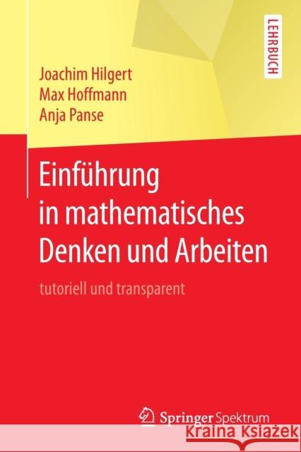 Einführung in Mathematisches Denken Und Arbeiten: Tutoriell Und Transparent Hilgert, Joachim 9783662455111 Springer Spektrum - książka