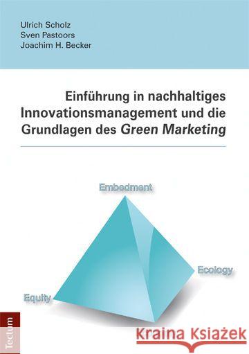 Einführung in nachhaltiges Innovationsmanagement und die Grundlagen des Green Marketing Scholz, Ulrich; Pastoors, Sven; Becker, Joachim H. 9783828836044 Tectum-Verlag - książka