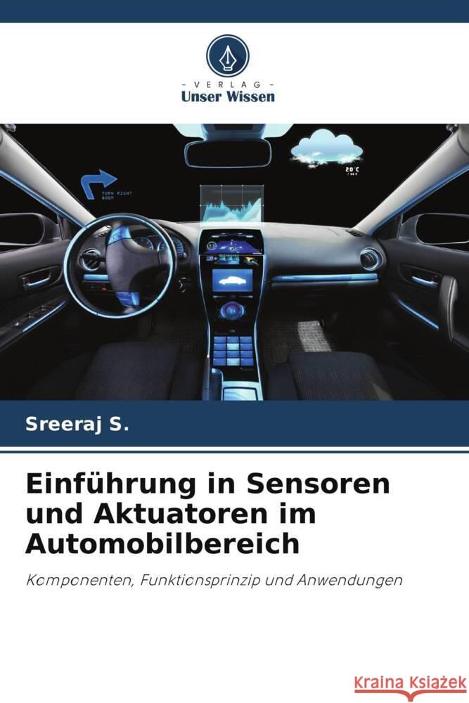 Einführung in Sensoren und Aktuatoren im Automobilbereich S., Sreeraj 9786204942391 Verlag Unser Wissen - książka