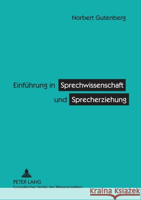 Einführung in Sprechwissenschaft und Sprecherziehung Gutenberg, Norbert 9783631372005 Peter Lang Gmbh, Internationaler Verlag Der W - książka