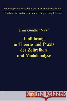 Einführung in Theorie Und Praxis Der Zeitreihen- Und Modalanalyse: Identifikation Schwingungsfähiger Elastomechanischer Systeme Natke, Hans-Günter 9783322942678 Vieweg+teubner Verlag - książka