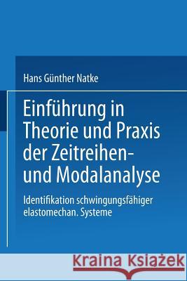 Einführung in Theorie Und Praxis Der Zeitreihen- Und Modalanalyse: Identifikation Schwingungsfähiger Elastomechanischer Systeme Natke, Hans Günther 9783528081454 Vieweg+teubner Verlag - książka