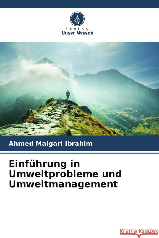 Einführung in Umweltprobleme und Umweltmanagement Ibrahim, Ahmed Maigari 9786206473312 Verlag Unser Wissen - książka