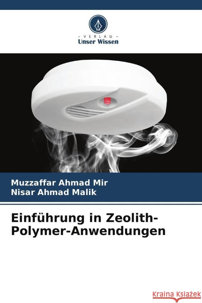 Einf?hrung in Zeolith-Polymer-Anwendungen Muzzaffar Ahmad Mir Nisar Ahmad Malik 9786208025915 Verlag Unser Wissen - książka
