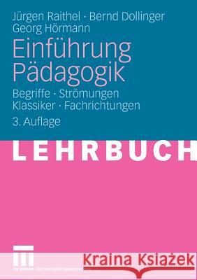 Einführung Pädagogik: Begriffe - Strömungen - Klassiker - Fachrichtungen Raithel, Jürgen 9783531163208 VS Verlag - książka