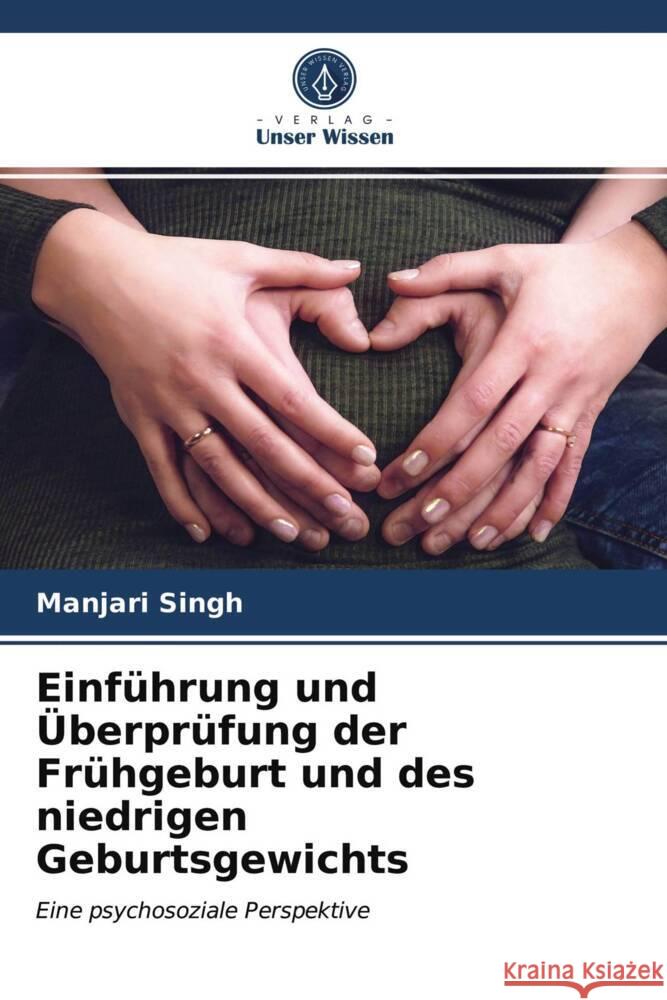 Einführung und Überprüfung der Frühgeburt und des niedrigen Geburtsgewichts Singh, Manjari 9786203112214 Verlag Unser Wissen - książka