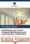Einf?hrung von Cloud Computing-Diensten und Leistung der Lieferkette Mac-Kingsley Ikegwuru 9786208110833 Verlag Unser Wissen
