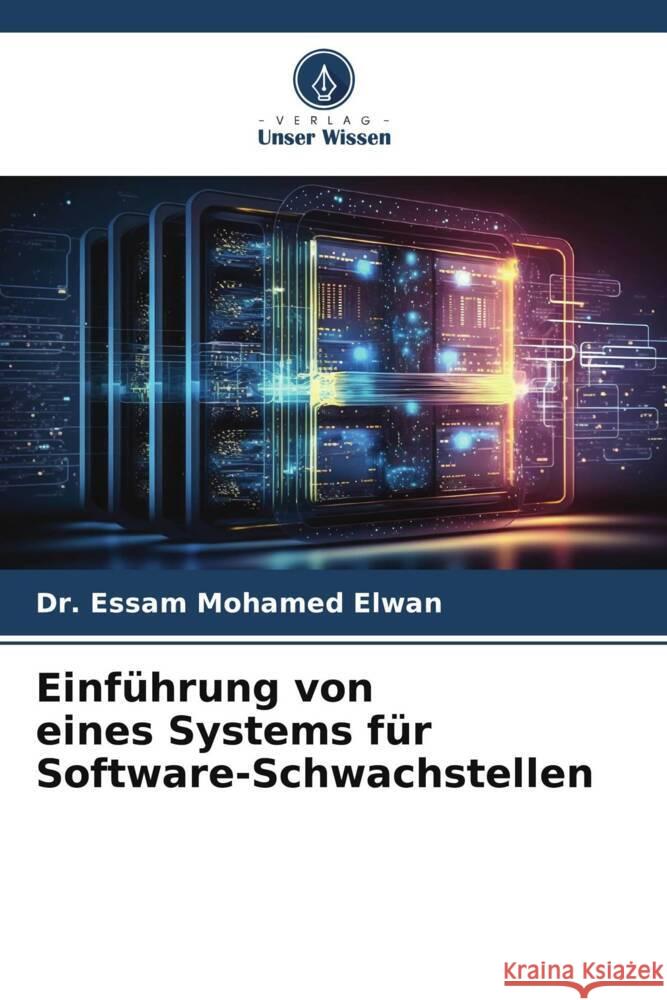 Einf?hrung von eines Systems f?r Software-Schwachstellen Essam Mohamed Elwan 9786207207275 Verlag Unser Wissen - książka