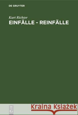 Einfälle - Reinfälle: Schach Zum Lesen Und Lernen. 200 Diagramme Mit Fragen Und Antworten Richter, Kurt 9783112328613 de Gruyter - książka