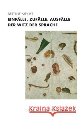 Einfälle, Zufälle, Ausfälle - Der Witz Der Sprache Menke, Bettine 9783770562220 Brill U Fink - książka