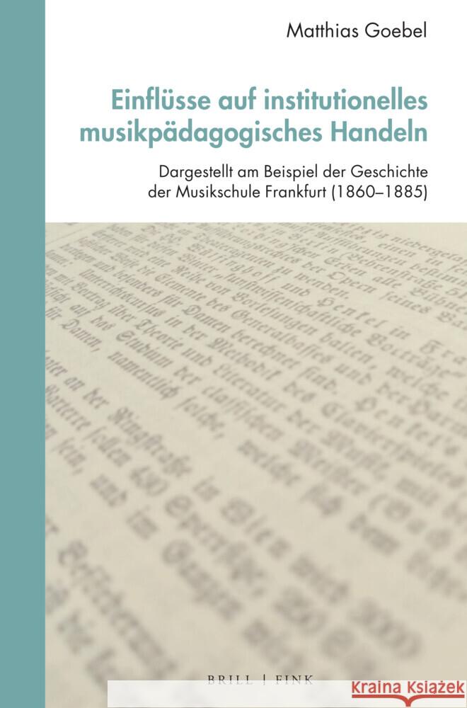 Einflüsse auf institutionelles musikpädagogisches Handeln: Dargestellt am Beispiel der Geschichte der Musikschule Frankfurt (1860–1885) Matthias Goebel 9783770569052 Brill (JL) - książka