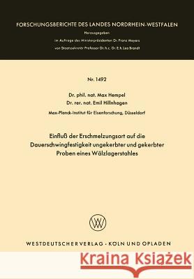 Einfluß Der Erschmelzungsart Auf Die Dauerschwingfestigkeit Ungekerbter Und Gekerbter Proben Eines Wälzlagerstahles Hempel, Max 9783663062530 Springer - książka