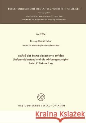 Einfluß Der Stempelgeometrie Auf Den Umformwiderstand Und Die Abformgenauigkeit Beim Kalteinsenken Huber, Helmut 9783531022543 Vs Verlag Fur Sozialwissenschaften - książka