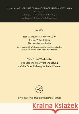 Einfluß Des Werkstoffes Und Der Werkstoffvorbehandlung Auf Die Oberflächengüte Beim Räumen Opitz, Herwart 9783663062653 Vs Verlag Fur Sozialwissenschaften - książka