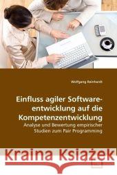 Einfluss agiler Softwareentwicklung auf die Kompetenzentwicklung : Analyse und Bewertung empirischer Studien zum Pair Programming Reinhardt, Wolfgang 9783639191691 VDM Verlag Dr. Müller - książka