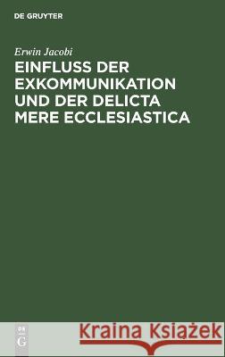 Einfluss der Exkommunikation und der Delicta Mere Ecclesiastica Erwin Jacobi 9783112627259 De Gruyter - książka