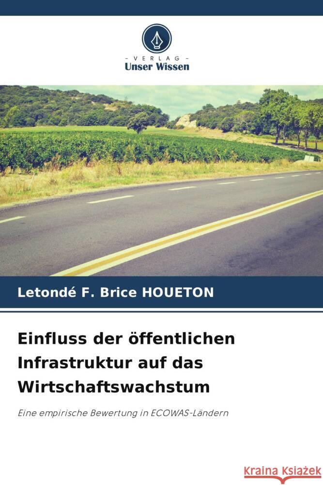 Einfluss der öffentlichen Infrastruktur auf das Wirtschaftswachstum HOUETON, Letondé F. Brice 9786208293833 Verlag Unser Wissen - książka
