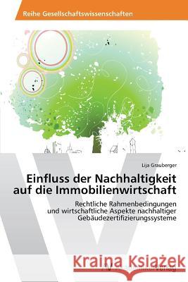 Einfluss Der Nachhaltigkeit Auf Die Immobilienwirtschaft Grauberger Lija 9783639634051 AV Akademikerverlag - książka