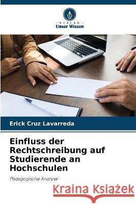 Einfluss der Rechtschreibung auf Studierende an Hochschulen Erick Cru 9786205743836 Verlag Unser Wissen - książka