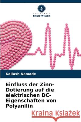 Einfluss der Zinn-Dotierung auf die elektrischen DC-Eigenschaften von Polyanilin Kailash Nemade 9786203533439 Verlag Unser Wissen - książka