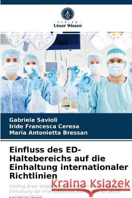 Einfluss des ED-Haltebereichs auf die Einhaltung internationaler Richtlinien Gabriele Savioli, Iride Francesca Ceresa, Maria Antonietta Bressan 9786203327823 Verlag Unser Wissen - książka